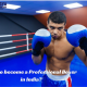 How to become a Professional Boxer in India?