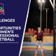 Challenges and Opportunities in Women’s Professional Basketball