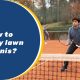 How to play lawn tennis